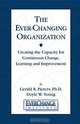 The Ever Changing Organization: Creating the Capacity for Continuous Change, Learning, and Improvement, Gerald W. Pieters, Doyle W. Young 