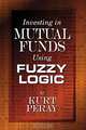Investing in Mutual Funds Using Fuzzy Logic, Kurt Peray 