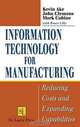 Information Technology for Manufacturing: Reducing Costs and Expanding Capabilities, Kevin Ake, John Clemons, Mark Cubine, Bruce Lilly 