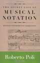 The Secret Life of Musical Notation: Defying Interpretive Traditions (Amadeus), Roberto Poli 
