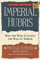 Imperial Hubris: Why the West is Losing the War on Terror, Michael Scheuer 