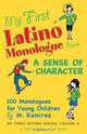 My First Latino Monologue Book: A Sense of Character: 100 Monologues for Young Children (My First Acting Series), M. Ramirez 