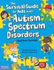 The Survival Guide for Kids with Autism Spectrum Disorders (And Their Parents), Elizabeth Verdick, Elizabeth Reeve M.D. 