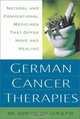 German Cancer Therapies: Natural and Conventional Medicines That Offer Hope and Healing, Morton Walker 