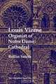 Louis Vierne (Paperback): Organist of Notre Dame Cathedral (The Complete Organ), Rollin Smith 