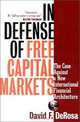 In Defense of Free Capital Markets: The Case Against a New International Financial Architecture, David F. Derosa 