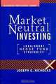 Market-Neutral Investing : Long/Short Hedge Fund Strategies, Joseph G. Nicholas 
