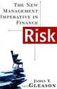 Risk: The New Management Imperative in Finance, James T. Gleason 