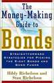 The Money-Making Guide to Bonds: Straightforward Strategies for Picking the Right Bonds and Bond Funds, Hildy Richelson, Stan Richelson 