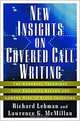 New Insights on Covered Call Writing: The Powerful Technique That Enhances Return and Lowers Risk in Stock Investing, Richard Lehman, Lawrence G. McMillan 