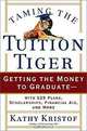 Taming the Tuition Tiger: Getting the Money to Graduate--with 529 Plans, Scholarships, Financial Aid, and More, Kathy Kristof 