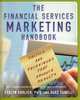The Financial Services Marketing Handbook: Tactics and Techniques that Produce Results, Evelyn Ehrlich, Duke Fanelli 