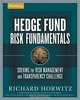Hedge Fund Risk Fundamentals: Solving the Risk Management and Transparency Challenge, Richard Horwitz 