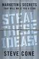 Steal These Ideas!: Marketing Secrets That Will Make You a Star, Steve Cone 
