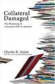 Collateral Damaged: The Marketing of Consumer Debt to America, Charles R Geisst 