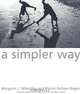 A Simpler Way, Margaret J. Wheatley, Myron Kellner-Rogers 