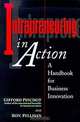 Intrapreneuring in Action: A Handbook for Business Innovation, Gifford Pinchot, Ron Pellman 