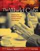 The World Cafe: Shaping Our Futures Through Conversations That Matter, Juanita Brown, David Isaacs, World Cafe Community, Peter Senge (Afterword) 