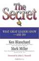 The Secret: What Great Leaders Know--And Do, Ken Blanchard, Mark Miller, John C. Maxwell 