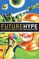Future Hype: The Myths of Technology Change, Bob Seidensticker 