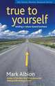 True to Yourself: Leading a Values-Based Business (Social Venture Network), Mark Albion 