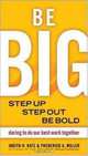 Be Big: Step Up, Step Out, Be Bold: Daring to Do Our Best Work Together, Judith H. Katz, Frederick A. Miller 