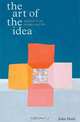 The Art of the Idea: And How It Can Change Your Life, John Hunt 