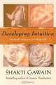 Developing Intuition: Practical Guidance for Daily Life, Shakti Gawain 