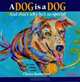 A Dog Is a Dog: And That