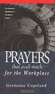 Prayers That Avail Much for the Workplace: The Business Handbook of Scriptural Prayer, Germaine Copeland 