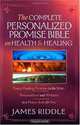 The Complete Personalized Promise Bible on Health & Healing: Every Promise in the Bible, from Genesis to Revelation, Personalized and Written As a Prayer Just for You, James R. Riddle 