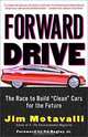 Forward Drive: The Race to Build "Clean" Cars for the Future, Jim Motavalli 