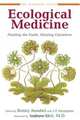 Ecological Medicine : Healing the Earth, Healing Ourselves (The Bioneers Series), J. P. Harpignies 