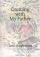 Dancing With My Father, Leif Anderson 