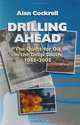 Drilling Ahead: The Quest for Oil in the Deep South, 1945-2005, Alan Cockrell 