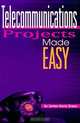 Telecommunications Projects Made Easy, James Harry Green 