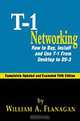 Guide to T-1 Networking: How to Buy, Install & Use T-1 From Desktop to Ds-3, William A. Flangan 