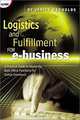Logistics & Fulfillment for E-Business : A Practical Guide to Mastering Back Office Functions for Online Commerce, Janice Reynolds 