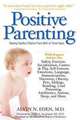 Positive Parenting: Raising Healthy Children From Birth to Three Years, Alvin Eden MD 