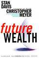 Future Wealth, Stanley M. Davis, Christopher Meyer 