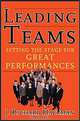 Leading Teams: Setting the Stage for Great Performances, J. Richard Hackman 