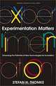Experimentation Matters: Unlocking the Potential of New Technologies for Innovation, Stefan H. Thomke 
