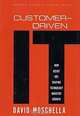 Customer-Driven IT: How Users Are Shaping Technology Industry Growth, David Moschella 