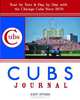 Cubs Journal: Year-by-Year and Day-by-Day with the Chicago Cubs Since 1876, John Snyder 