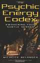 The Psychic Energy Codex: A Manual For Developing Your Subtle Senses, Michelle Belanger 