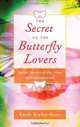 Secret of the Butterfly Lovers: Eternal Lessons of Life, Love, and Reincarnation, Keith Richardson 