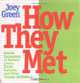 How They Met : Famous Lovers, Partners, Competitors, and Other Legendary Duos, Joey Green 