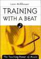 Training With a Beat: The Teaching Power of Music, Lenn Millbower 