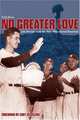 No Greater Love: Life Stories from the Men Who Saved Baseball, Todd Anton 
