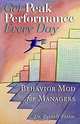 Get Peak Performance Every Day: Behavior Mod for Managers, Beverly A. Potter 
